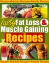 Tasty Fat Loss and Muscle Gaining Recipes